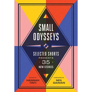 Small Odysseys: Selected Shorts Presents 35 New Stories