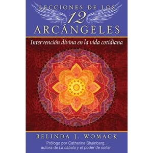 Lecciones de los 12 Arcángeles: Intervención divina en la vida cotidiana