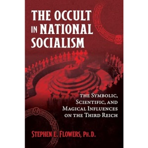 The Occult in National Socialism: The Symbolic, Scientific, and Magical Influences on the Third Reich
