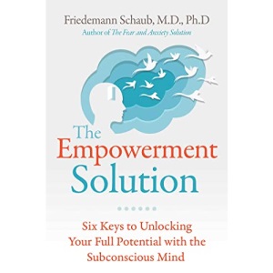 The Empowerment Solution: Six Keys to Unlocking Your Full Potential with the Subconscious Mind
