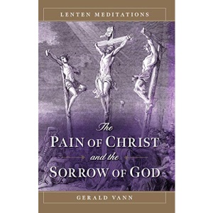 The Pain of Christ and the Sorrow of God: Lenten Meditations