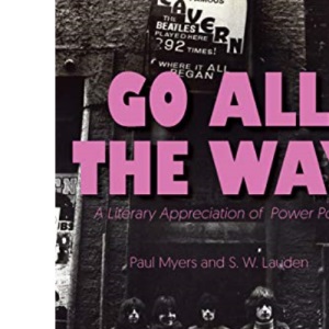 Go All The Way: A Literary Appreciation of Power Pop (The Mixtape Series)