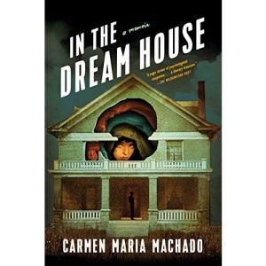 In the Dream House: A Memoir