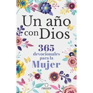 Un Año Con Dios: 365 Devocionales Para La Mujer / A Year with God. a Devotional for Women