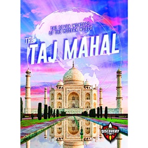 The Taj Mahal (The Seven Wonders of the Modern World)