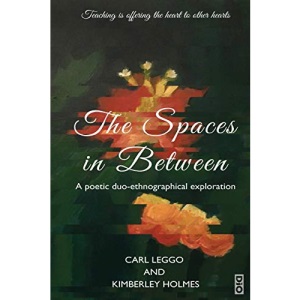 The Spaces in Between: A Poetic duo-ethnographical Exploration (12) (Critical Pedagogy)