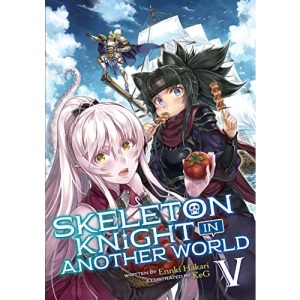 Skeleton Knight in Another World (Light Novel) Vol. 5 (Skeleton Knight in Another World (Light Novel), 5)