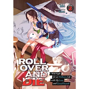 Roll Over and Die: I Will Fight for an Ordinary Life with My Love and Cursed Sword! (Light Novel) Vol. 2