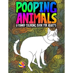 Pooping Animals: A Funny Coloring Book for Adults