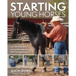Starting Young Horses: Commonsense Skills and...