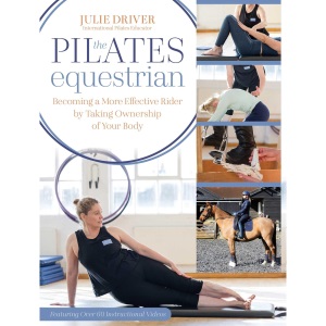 The Pilates Equestrian: Become a More Effecti...