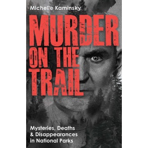 Murder on the Trail: Mysteries, Deaths, and D...
