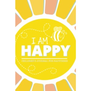 I Am Happy: Children's Journal for Happiness