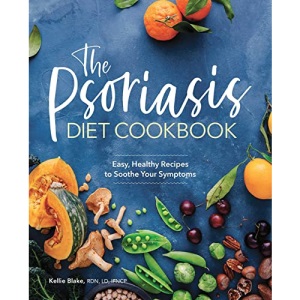 The Psoriasis Diet Cookbook: Easy, Healthy Recipes to Soothe Your Symptoms