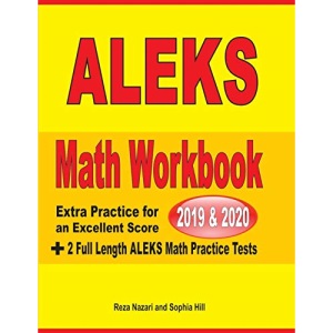 ALEKS Math Workbook 2019 - 2020: Extra Practice for an Excellent Score + 2 Full Length ALEKS Math Practice Tests