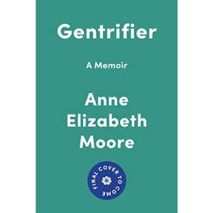 Gentrifier: A Memoir