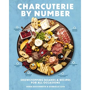 CHARCUTERIE BY NUMBER: Showstopping Boards & Recipes for All Occasions: Showstopping Boards and Recipes for All Occasions