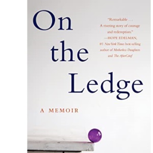 On the Ledge: A Memoir