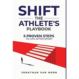 SHIFT: The Athlete's Playbook 5 Proven Steps to Life after Sport