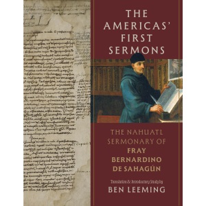 The Americas' First Sermons: The Nahuatl Serm...