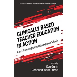 Clinically Based Teacher Education in Action: Cases from Professional Development Schools (hc) (Research in Professional Development Schools)
