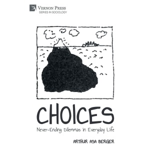 CHOICES: Never-Ending Dilemmas in Everyday Life (Series in Sociology)