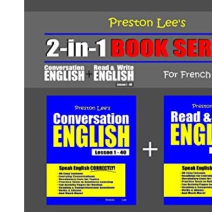 Preston Lee’s 2-in-1 Book Series! Conversation English & Read & Write English Lesson 1 – 40 For French Speakers (Preston Lee's English For French Speakers)