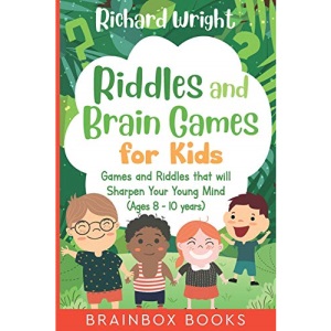 Riddles and Brain Games for Kids (Ages 8 -10): Riddles and Games to Sharpen Young Minds