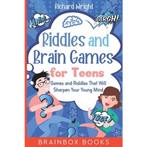Riddles and Brain Games for Teens: Games and Riddles That Will Sharpen Your Young Mind
