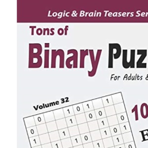 Tons of Binary Puzzle for Adults & Seniors: 1000 Easy to Hard (10x10): 32 (Logic & Brain Teasers Series)