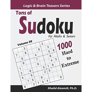 Tons of Sudoku for Adults & Seniors: 1000 Hard to Extreme Puzzles: 38 (Logic & Brain Teasers Series)