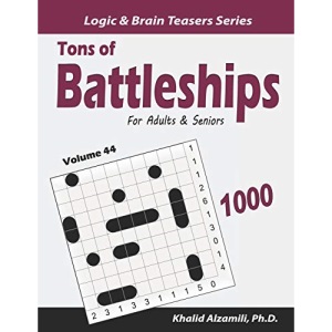 Tons of Battleships for Adults & Seniors: 1000 Easy to Hard Puzzles (10x10): 44 (Logic & Brain Teasers Series)
