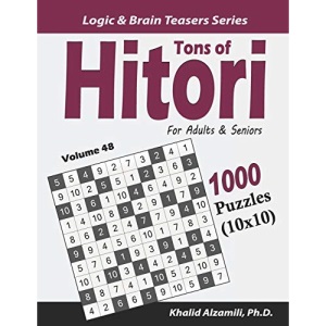 Tons of Hitori for Adults & Seniors: 1000 Puzzles (10x10): 48 (Logic & Brain Teasers Series)