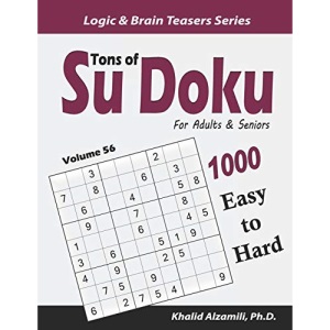 Tons of Su Doku for Adults & Seniors: 1000 Easy to Hard Puzzles: 56 (Logic & Brain Teasers Series)