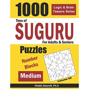 Tons of Suguru for Adults & Seniors: 1000 Medium Number Blocks Puzzles: 60 (Logic & Brain Teasers Series)