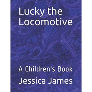 Lucky the Locomotive: A Children's Book
