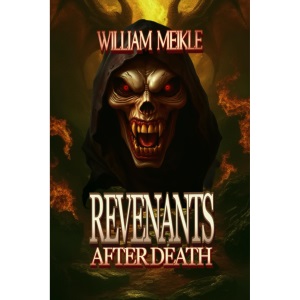 Revenants: Three Zombie Stories: 48 (The William Meikle Chapbook Collection)