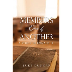 Members One of Another: A Study in Romans 12