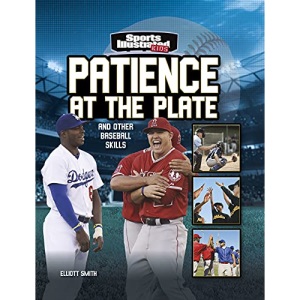 Patience at the Plate: And Other Baseball Skills (Sports Illustrated Kids: More Than a Game)
