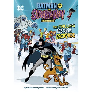 The Chilling Ice Rink Escapade (Batman and Scooby-Doo! Mysteries)