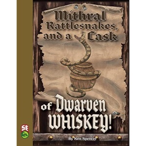 Mithral Rattlesnakes, and A Cask of Dwarven Whiskey 5e