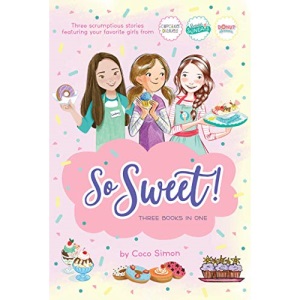 So Sweet! Three Books in One: Katie and the Cupcake Cure; Sunday Sundaes; Hole in the Middle