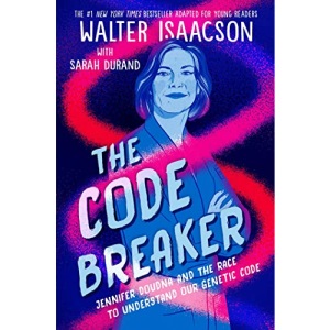 The Code Breaker -- Young Readers Edition: Jennifer Doudna and the Race to Understand Our Genetic Code