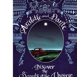 Aristotle and Dante Discover the Secrets of the Universe: Tenth Anniversary Edition