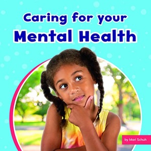 Caring for Your Mental Health (Take Care of Yourself)