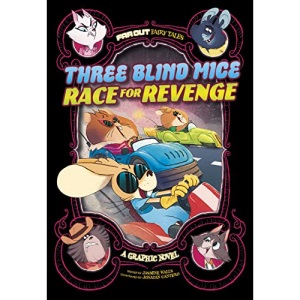 Three Blind Mice Race for Revenge: A Graphic Novel (Far Out Fairy Tales)