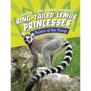 Ring-Tailed Lemur Princesses: Rulers of the Troop (Queens of the Animal Universe)