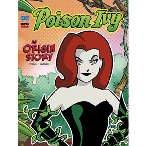 Poison Ivy: An Origin Story (DC Super-Villains Origins)
