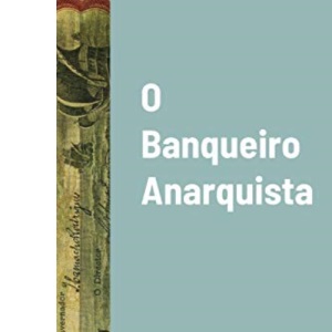 O Banqueiro Anarquista