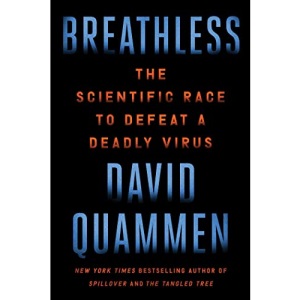 Breathless: The Scientific Race to Defeat a Deadly Virus